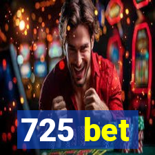 725 bet